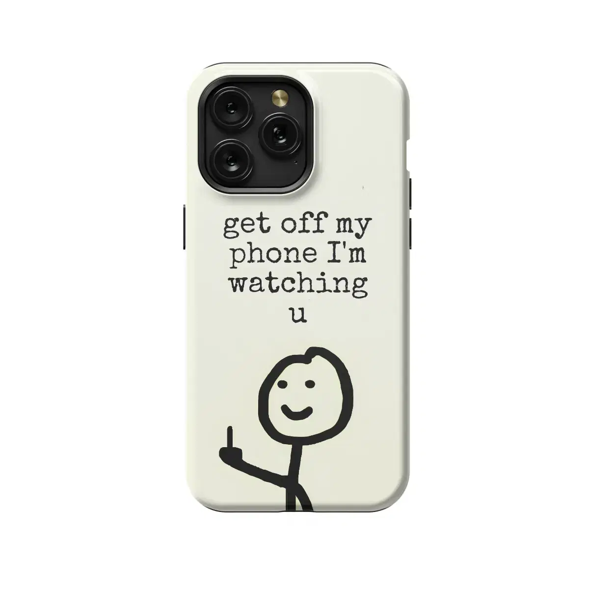 Get off my phone I'm watching u, Funny Quote Phone Case iPhone Samsung Pixel & More 320 - Image 1